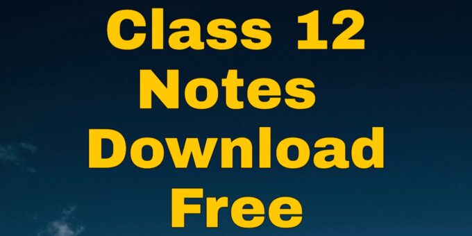Class 12 All Subjects Notes Pdf Download in Hindi