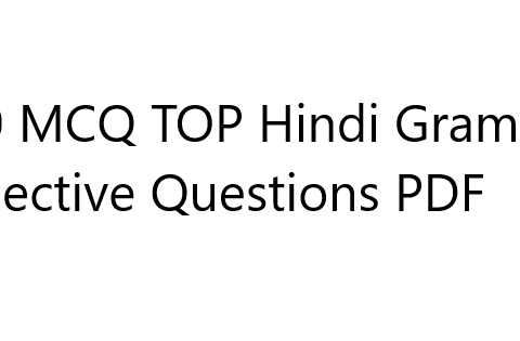 500 MCQ TOP Hindi Grammar Objective Questions PDF