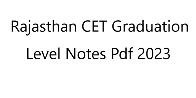 Rajasthan CET Graduation Level Notes Pdf 2023