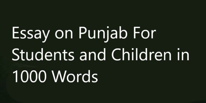 Essay on Punjab For Students and Children in 1000 Words
