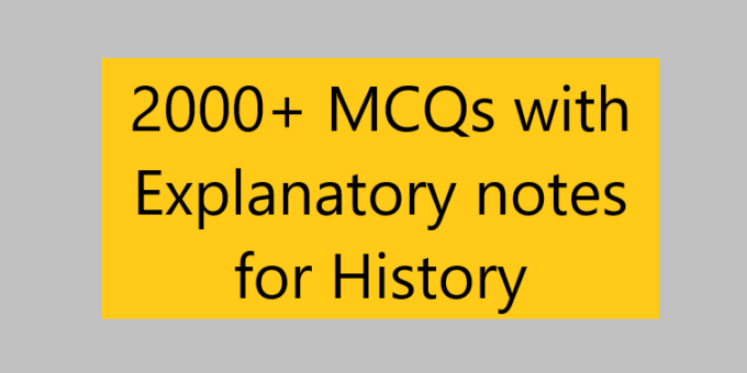 2000+ MCQs with Explanatory notes for History