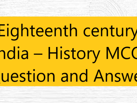 Eighteenth century India – History MCQ Question and Answer