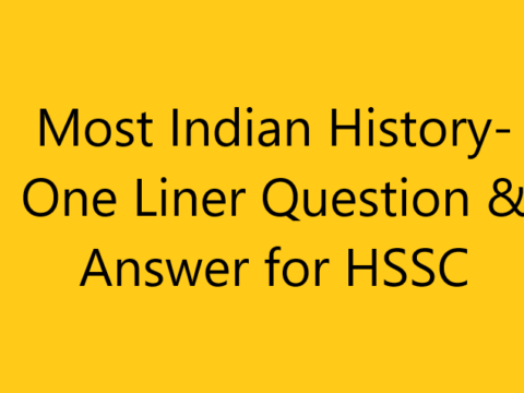 Most Indian History- One Liner Question & Answer for HSSC