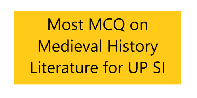 Most MCQ on Medieval History Literature for UP SI