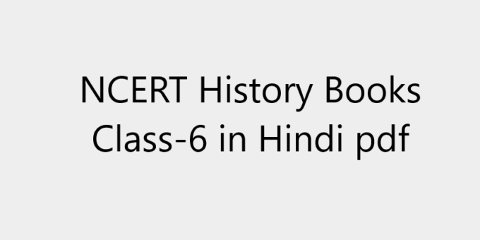 NCERT History Books Class-6 in Hindi pdf