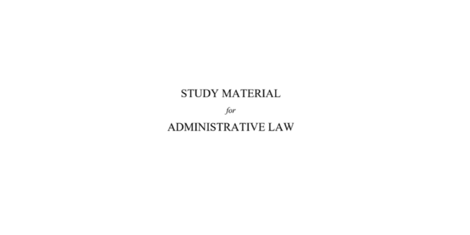 STUDY MATERIAL for ADMINISTRATIVE LAW