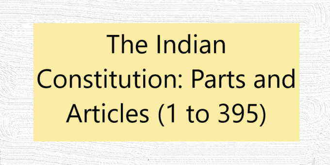 The Indian Constitution: Parts and Articles (1 to 395)