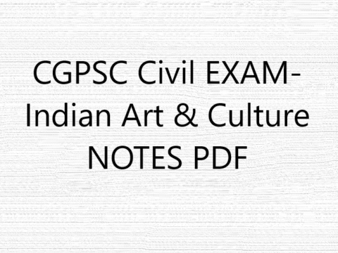 CGPSC Civil EXAM- Indian Art & Culture NOTES PDF