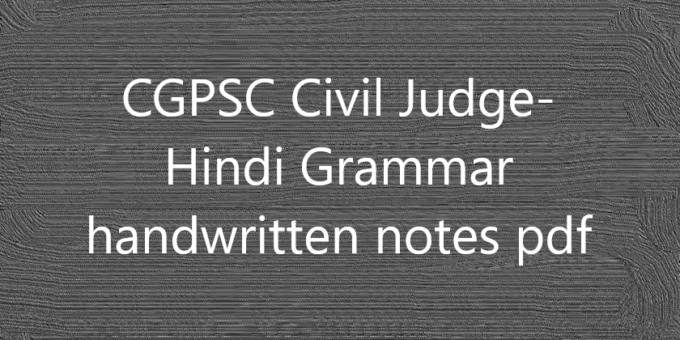CGPSC Civil Judge- Hindi Grammar handwritten notes pdf