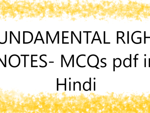 FUNDAMENTAL RIGHT NOTES- MCQs pdf in Hindi