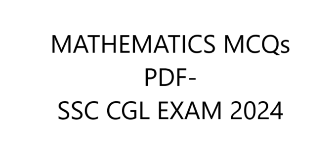 MATHEMATICS MCQs PDF- SSC CGL EXAM 2024