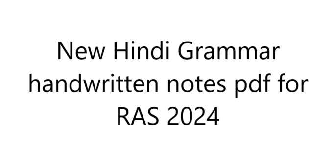 New Hindi Grammar handwritten notes pdf for RAS 2024