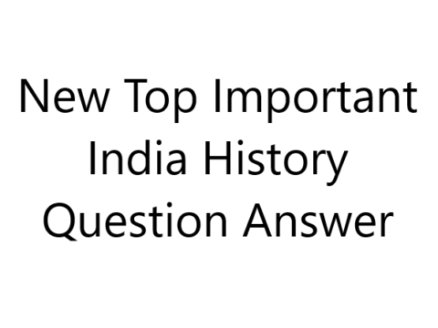 New Top Important India History Question Answer