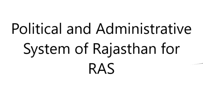 Political and Administrative System of Rajasthan for RAS