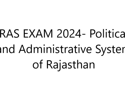 RAS EXAM 2024- Political and Administrative System of Rajasthan
