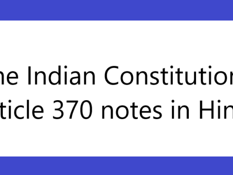 The Indian Constitution- Article 370 notes in Hindi