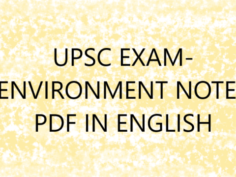 UPSC EXAM- ENVIRONMENT NOTES PDF IN ENGLISH