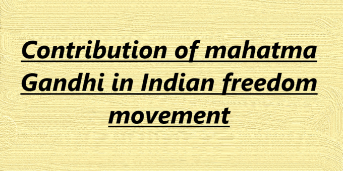 Contribution of mahatma Gandhi in Indian freedom movement