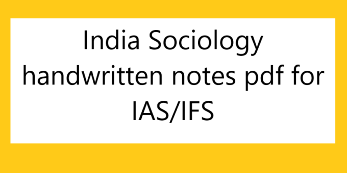 India Sociology handwritten notes pdf for IAS/IFS