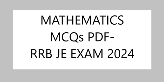 MATHEMATICS MCQs PDF- RRB JE EXAM 2024