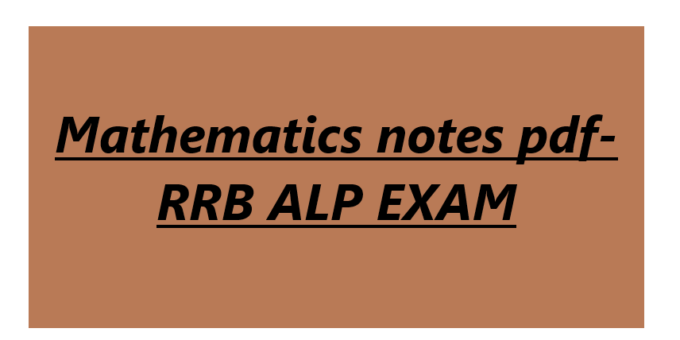 Mathematics notes pdf- RRB ALP EXAM