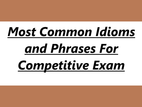 Most Common Idioms and Phrases For Competitive Exam