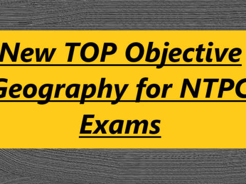 New TOP Objective Geography for NTPC Exams