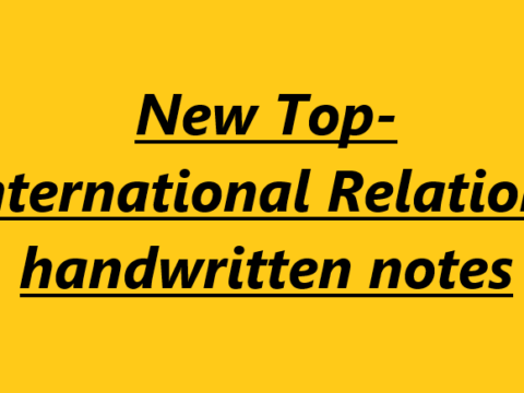 New Top- International Relations handwritten notes