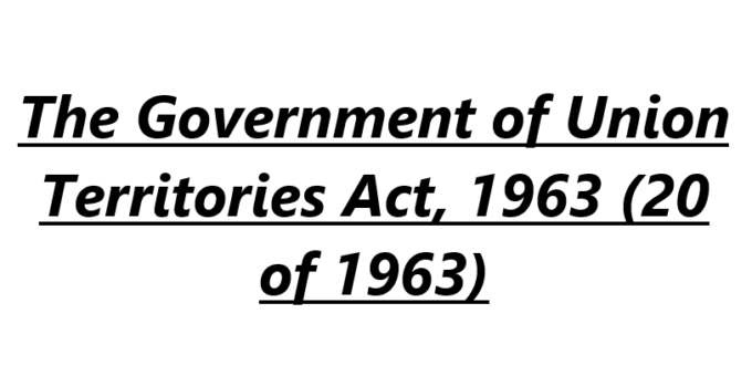 The Government of Union Territories Act, 1963 (20 of 1963)