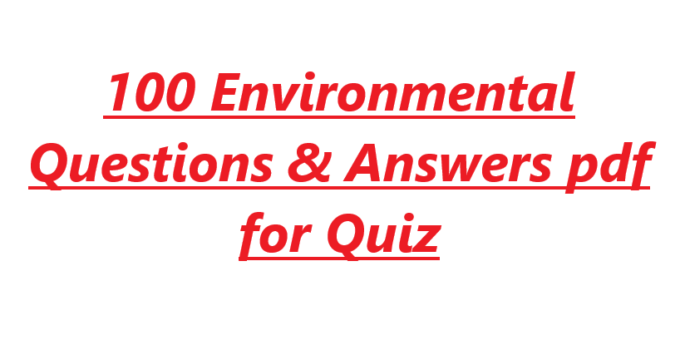 100 Environmental Questions & Answers pdf for Quiz