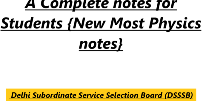 A Complete notes for Students {New Most Physics notes}
