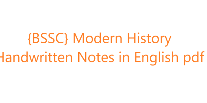 {BSSC} Modern History Handwritten Notes in English pdf