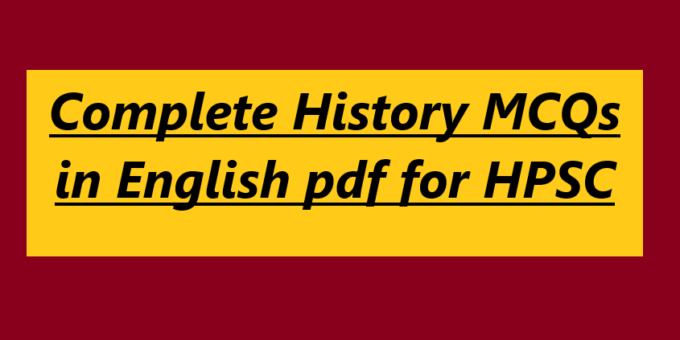 Complete History MCQs in English pdf for HPSC