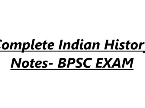 Complete Indian History Notes- BPSC EXAM