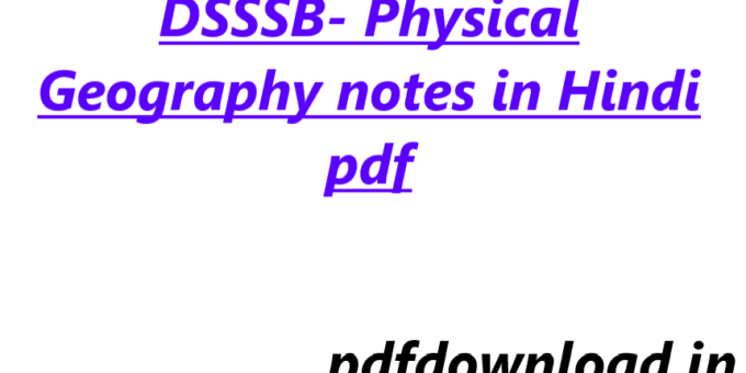 DSSSB- Physical Geography notes in Hindi pdf