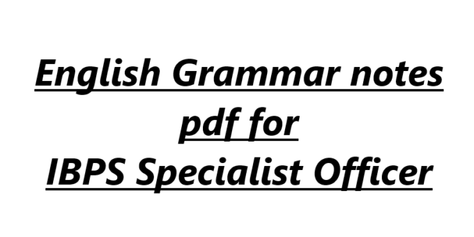 English Grammar notes pdf for IBPS Specialist Officer