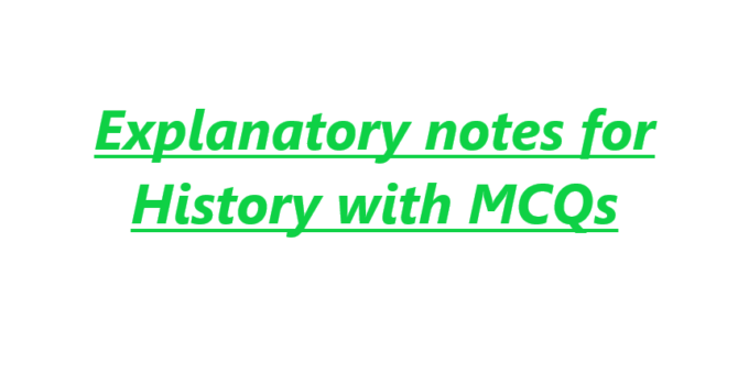 Explanatory notes for History with MCQs