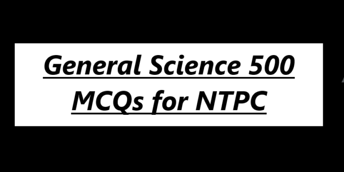 General Science 500 MCQs for NTPC