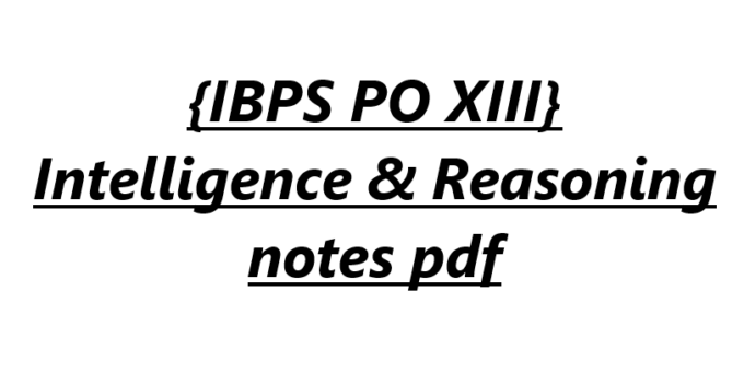 {IBPS PO XIII} Intelligence & Reasoning notes pdf