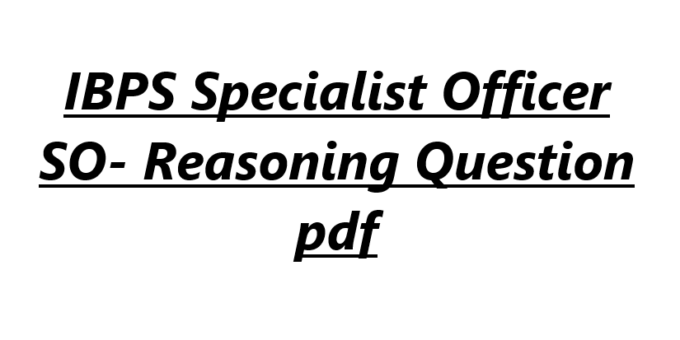 IBPS Specialist Officer SO- Reasoning Question pdf