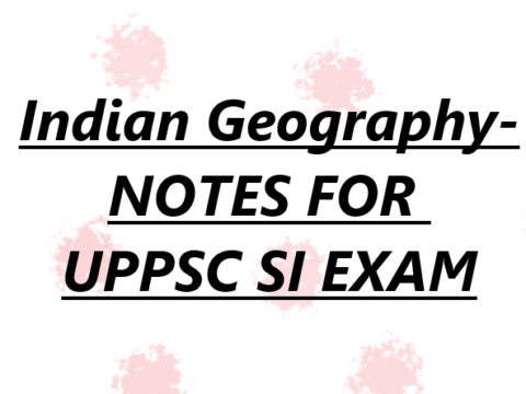 Indian Geography- NOTES FOR  UPPSC SI EXAM