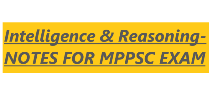 Intelligence & Reasoning- NOTES FOR MPPSC EXAM