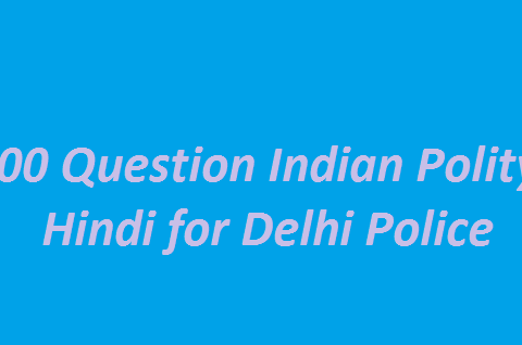 100 Question Indian Polity in Hindi for Delhi Police