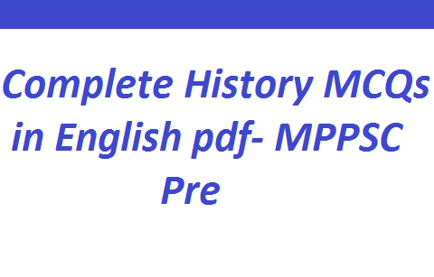 Complete History MCQs in English pdf- MPPSC Pre