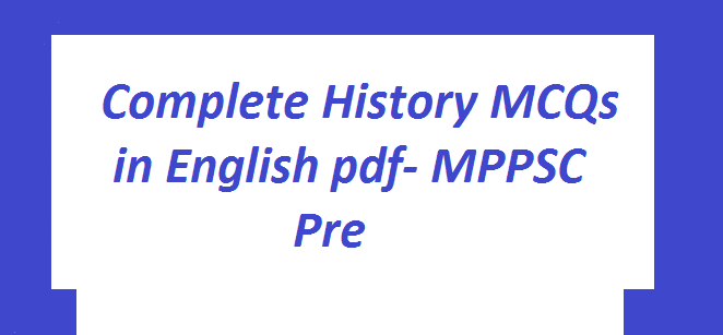 Complete History MCQs in English pdf- MPPSC Pre