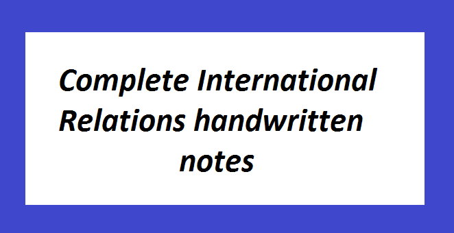 Complete International Relations handwritten notes