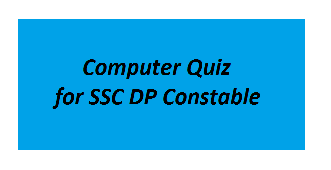 Computer Quiz for SSC DP Constable