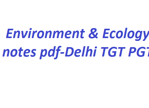 Environment & Ecology notes pdf-Delhi TGT PGT