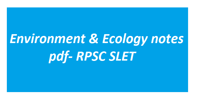Environment & Ecology notes pdf- RPSC SLET