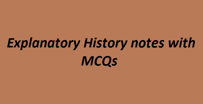 Explanatory History notes with MCQs